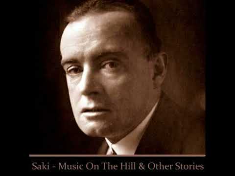 Saki: 'Music on the Hill', 'The Cobweb', 'The Interlopers', and 'The Hounds of Fate' - Saki
