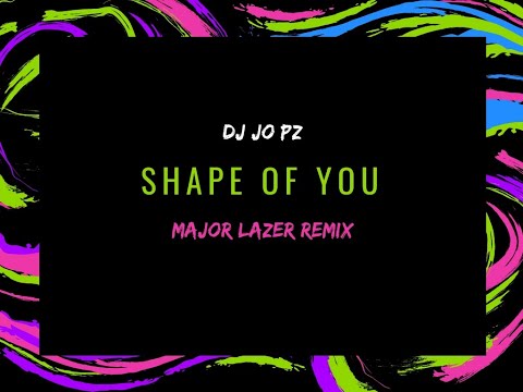 Shape Of You (Major Lazer Remix) Cover - DJ JO PZ