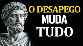 DOMINE O DESAPEGO e Veja Tudo Começar a Vir Até Você | ESTOICISMO
