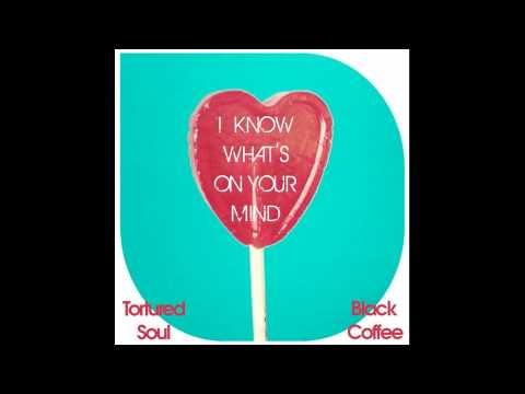 Tortured Soul vs Black Coffee - I Know What's On Your Mind (Main Mix)