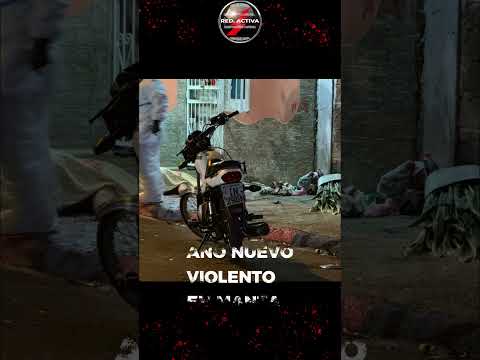 AÑO NUEVO VIOLENTO EN MANTA