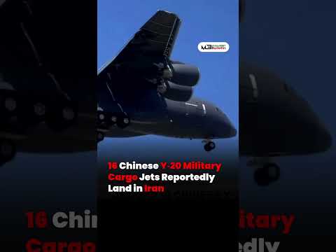 Reports of Chinese Y-20 Aircraft Landing in Iran Raise Global Concerns, Weapons Transfer Rumors Spread