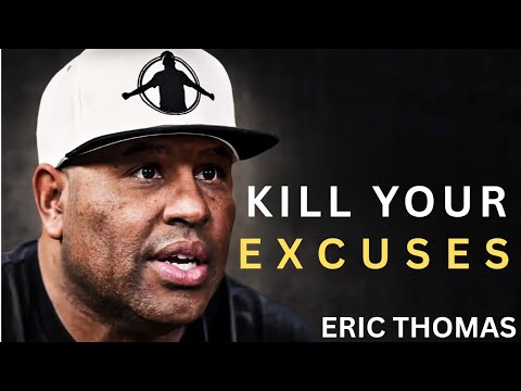 “Kill Your Excuses | Eric Thomas Motivational Speech (WATCH THIS DAILY)”
