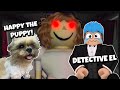 DETECTIVE EL AND DOG DETECTIVE HAPPY! | ROBLOX | EVELYN