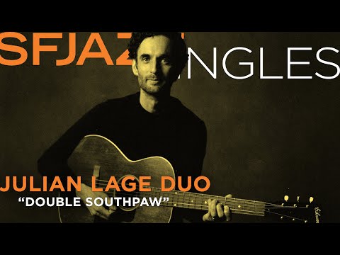 SFJAZZ Singles: Julian Lage & Jorge Roeder perform "Double Southpaw"