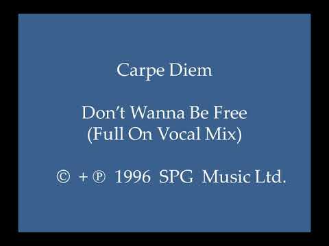 Carpe Diem - Don't Wanna Be Free (Full On Vocal Mix)