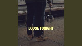 Loose Tonight