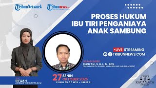 KACAMATA HUKUM: Proses Hukum Ibu Tiri Penganiaya Anak Sambung