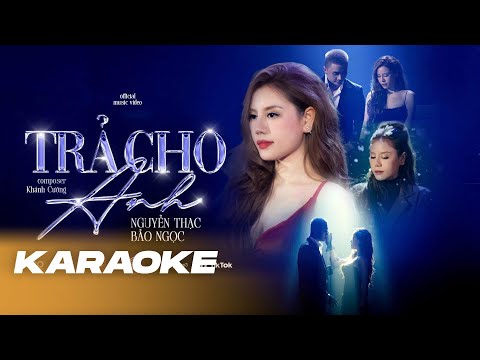 Karaoke Trả Cho Anh - Nguyễn Thạc Bảo Ngọc | Karaoke Beat Gốc | Em Trả Cho Anh Tự Do
