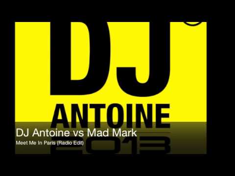 DJ Antoine vs Mad Mark - Meet Me In Paris (Radio Edit)