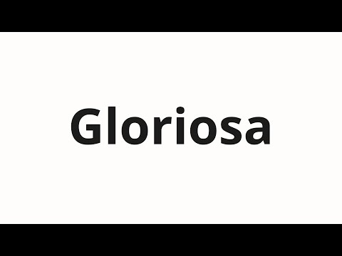 How to pronounce Gloriosa