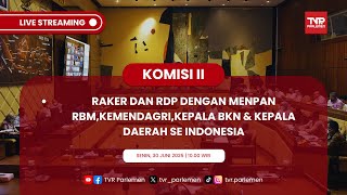 KOMISI II DPR RI RAKER DAN RDP DENGAN MENPAN RBM,KEMENDAGRI,KEPALA BKN & KEPALA DAERAH SE INDONESIA