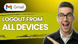 How to Logout Gmail from All Devices [2026 Full Guide]
