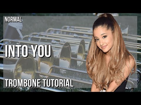 How to play Into You by Ariana Grande on Trombone (Tutorial)