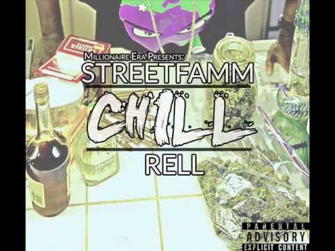 Street Famm Rell - Chill (Pro By DJ Drip)