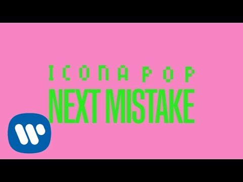 Icona Pop - Next Mistake (Official Lyric Video)