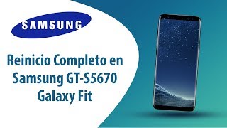 ¿Cómo hacer Reinicio Completo en Samsung Galaxy Fit GT-S5670?