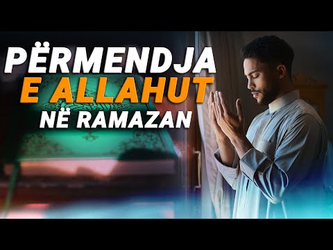 Permendja e Allahut gjate Agjerimit! Shperblimi i madh