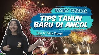 DIARY TRAVEL: Tips N Trick Travel Merayakan Tahun Baru di Ancol
