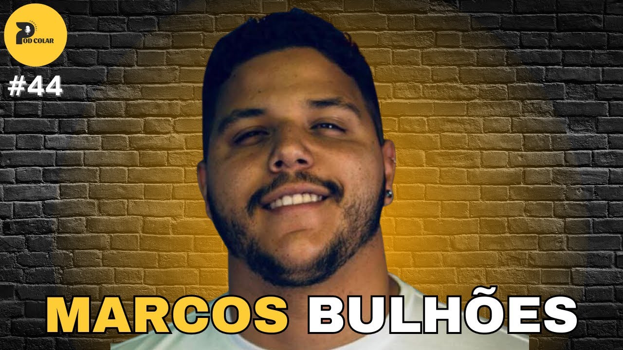 MARCOS BULHÕES - PODCOLAR #44