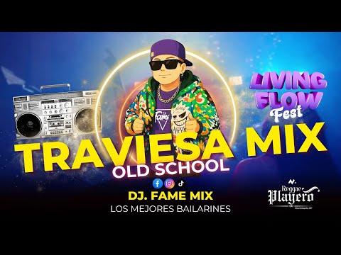 TRAVIESA MIX | DJ. FAME MIX | LIVING FLOW | PLAYERO MIX (ATAQUE RASTA, CHOMBO, CHEZINA, CHOMBO, )