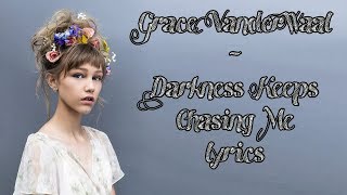 Grace VanderWaal - Darkness Keeps Chasing Me [Full HD] lyrics