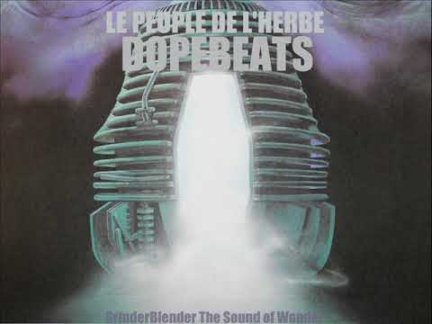 Le Peuple de l'herbe -Dopebeats remix Téléportation activée -GrinderBlender The Sound of Wonder