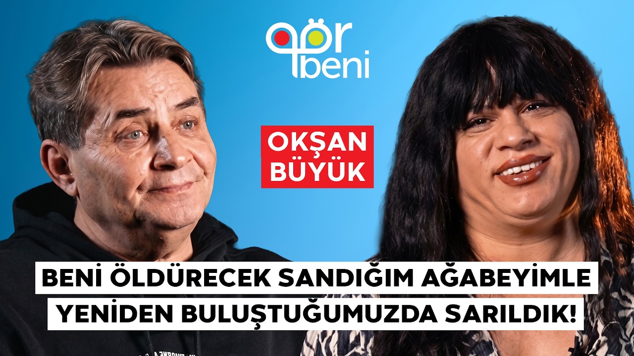 OKŞAN BÜYÜK "İLK KEZ 8 YAŞINDA EVDEN KAÇTIM!"