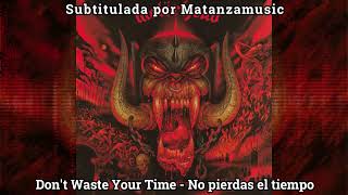Motörhead - Don&#39;t Waste Your Time subtitulada en español (Lyrics)