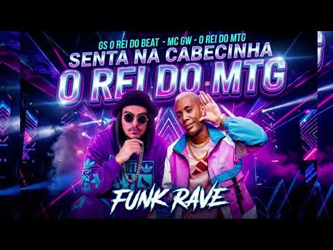 SENTA NA CABECINHA - MC GW, GS O REI DO BEAT, O REI DO MTG
