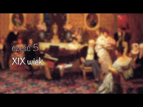 HISTORIA MUZYKI, CZĘŚĆ 5: XIX WIEK