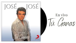 José José - Tú Ganas (En Vivo)