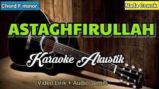 Download lagu ASTAGHFIRULLAH | Karaoke Sholawat Akustik | Nada Cowok mp3