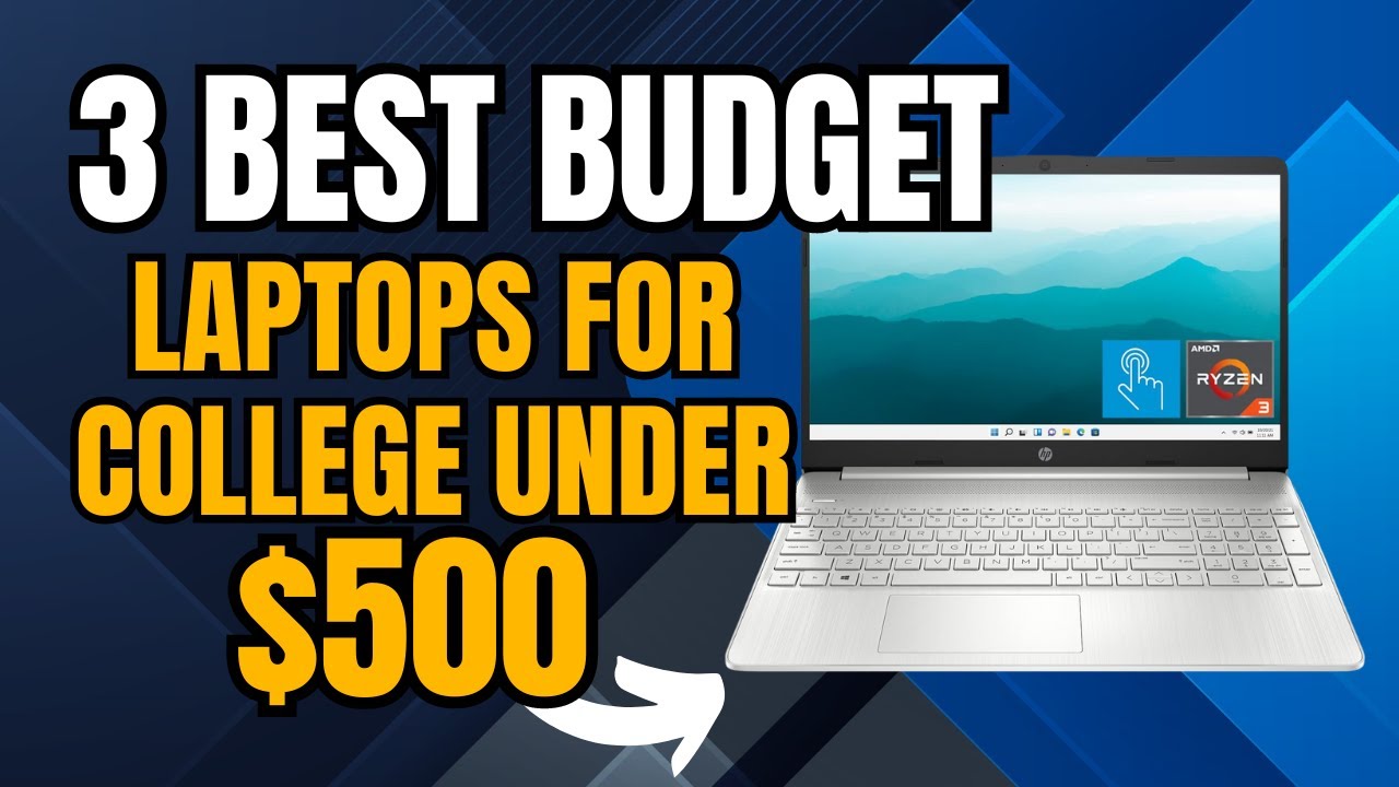 3 Best Budget Laptops for College Under $500