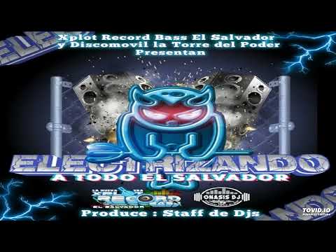 Mix Electrónico (DJ Wil) Electrizando A Todo El Salvador - La Torre Del Poder Ft Xplot Record Bass