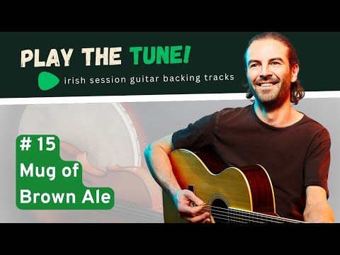 PLAY THE TUNE! # 15 The Mug of Brown Ale | irish session guitar backing tracks