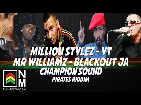 Million Stylez, Mr Williamz, YT, Blackout JA - Champion Sound - Reggae Dancehall - Necessary Mayhem