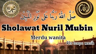 Download lagu SHOLAWAT NURIL MUBIN || Merdu wanita tanpa musik mp3