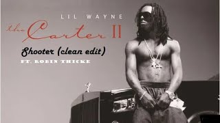 Lil Wayne &amp; Robin Thicke - Shooter (clean edit)