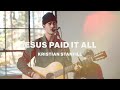 Jesus Paid It All // Kristian Stanfill // Take 2