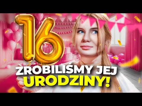 ZORGANIZOWALIŚMY JEJ NAJLEPSZE URODZINY!