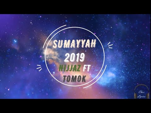 Sumayyah 2019 - Hijjaz Ft. Tomok (Lyrics) 🎵