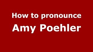 How to pronounce Amy Poehler