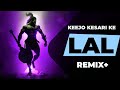 KeeJo Kesari Ke LaL Remix | Jai Siya Ram  | Hanuman Ji MASHUP | By Love Guru Remixer
