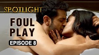 Spotlight  Episode 8 - Foul Play  Tridha Choudhury