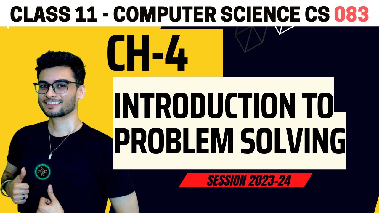 Class 11: Introduction to Problem Solving | Computer Science | 2023-24 | CS 083 CBSE | Aakash