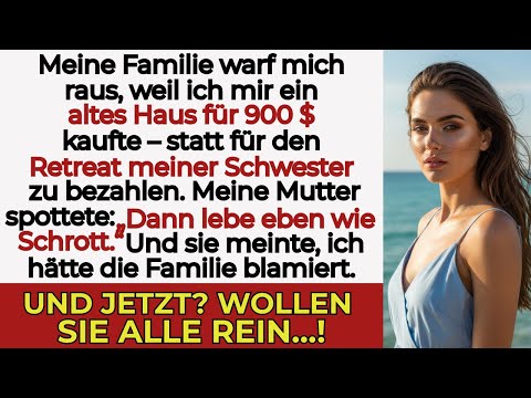 Meine Familie warf mich raus, weil ich 900 $ für ein Haus statt fürs Retreat zahlte — aber ich…