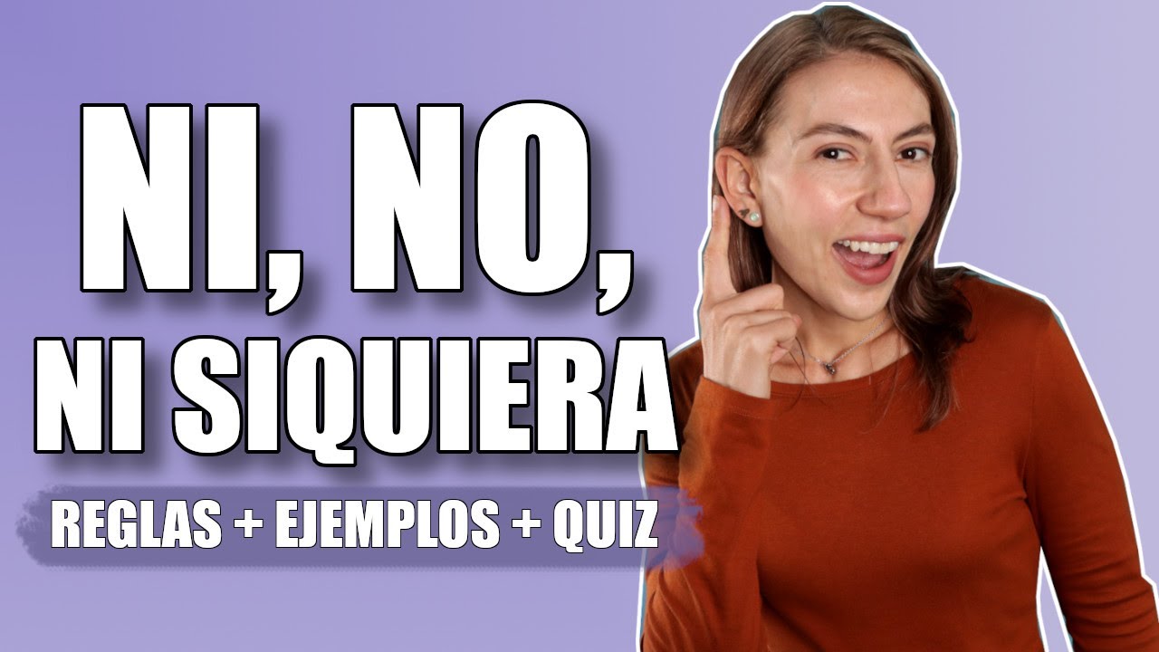 Spanish lesson: How to use NI, NI SIQUIERA | Reglas, ejemplos y quiz