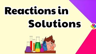 Reactions in Solutions | Some Basic Concepts of Chemistry | Class 11th | Chapter 1 | Science