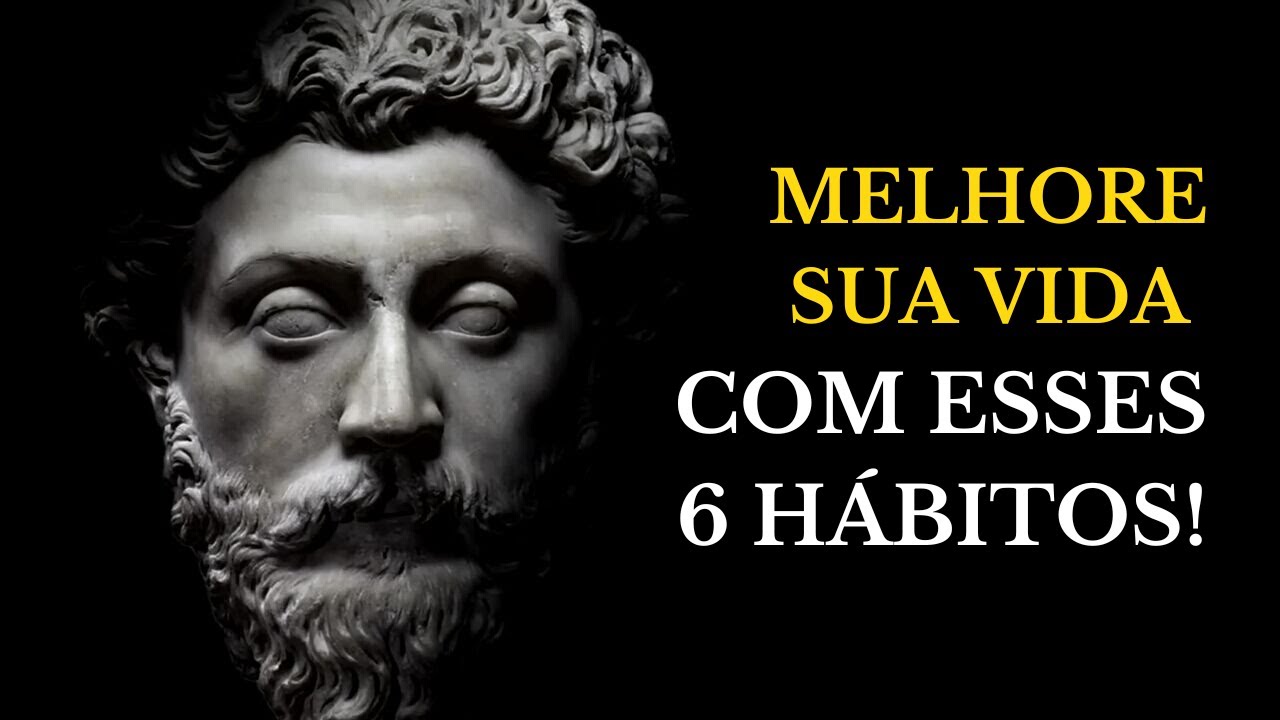 6 HÁBITOS PODEROSOS DO ESTOICISMO PARA TRANSFORMAR SUA VIDA (FUNCIONA MESMO!)